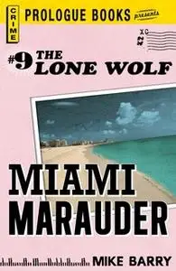 «Lone Wolf #9: Miami Marauder» by Mike Barry