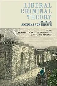 Liberal Criminal Theory: Essays for Andreas von Hirsch