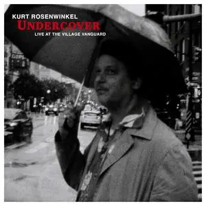 Kurt Rosenwinkel - Undercover: Live At The Village Vanguard (2023)