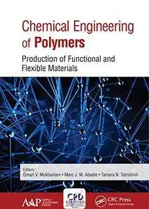 Chemical Engineering of Polymers: Production of Functional and Flexible Materials