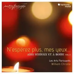 Les Arts Florissants & William Christie - N'espérez plus, mes yeux... Airs sérieux et à boire, Vol. 3 (2021)