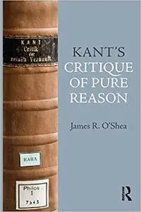 Kant's Critique of Pure Reason: An Introduction and Interpretation