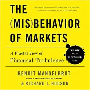 The Misbehavior of Markets: A Fractal View of Financial Turbulence [Audiobook]