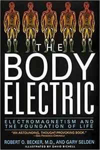 The Body Electric: Electromagnetism And The Foundation Of Life