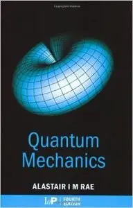 Quantum Mechanics, Fourth Edition by Alastair I. M. Rae