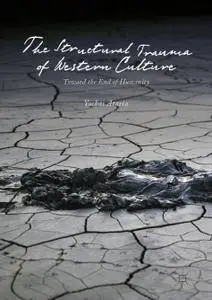 The Structural Trauma of Western Culture: Toward the End of Humanity