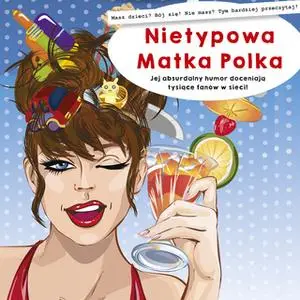 «Nietypowa Matka Polka» by Nietypowa Matka Polka