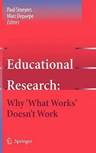 Educational Research: Why ‘What Works’ Doesn't Work