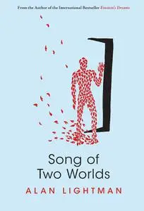 «Song of Two Worlds» by Alan Lightman