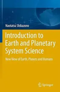 Introduction to Earth and Planetary System Science: New View of Earth, Planets and Humans (Repost)