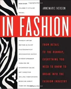 In Fashion: From Runway to Retail, Everything You Need to Know to Break Into the Fashion Industry (repost)