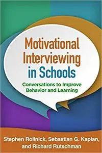 Motivational Interviewing in Schools: Conversations to Improve Behavior and Learning (Repost)