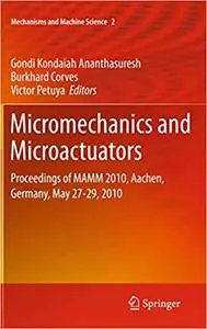 Micromechanics and Microactuators: Proceedings of MAMM 2010, Aachen, Germany, May 27-29, 2010 (Mechanisms and Machine Sc