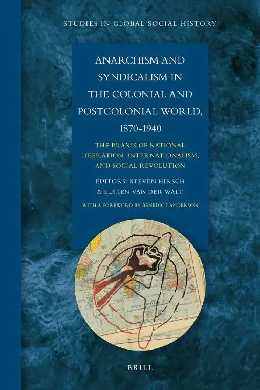 Anarchism and Syndicalism in the Colonial and Postcolonial World, 1870-1940 (Studies in Global Social History) (repost)