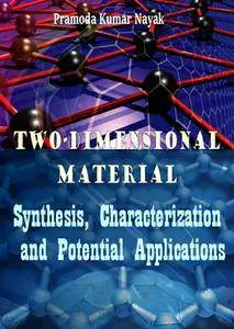 "Two-dimensional Material: Synthesis, Characterization and Potential Applications" ed. by Pramoda Kumar Nayak
