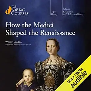 How the Medici Shaped the Renaissance [TTC Audio]