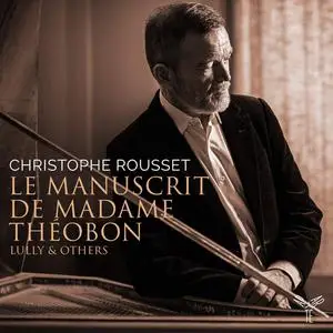 Christophe Rousset - Le manuscrit de Madame Théobon: Lully & others (2022)