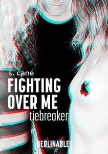 «Fighting Over Me – Episode 3» by S. Cane