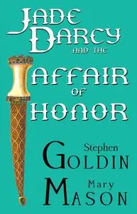 «Jade Darcy and the Affair of Honor» by Mary Mason, Stephen Goldin