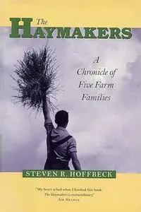 The Haymakers: A Chronicle of Five Farm Families (Minnesota)