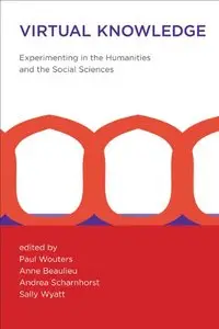 Virtual Knowledge: Experimenting in the Humanities and the Social Sciences (repost)