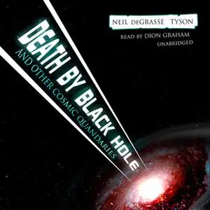 «Death by Black Hole, and Other Cosmic Quandaries» by Neil deGrasse Tyson