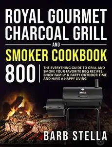 Royal Gourmet Charcoal Grill&Smoker Cookbook 800