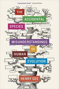 The Accidental Species: Misunderstandings of Human Evolution