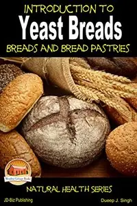 Introduction to Yeast Breads - Breads and Bread Pastries