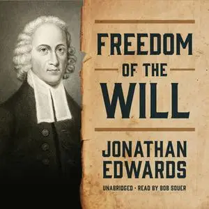 «Freedom of the Will» by Jonathan Edwards