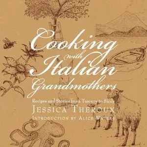 Cooking with Italian Grandmothers: Recipes and Stories from Tuscany to Sicily (repost)