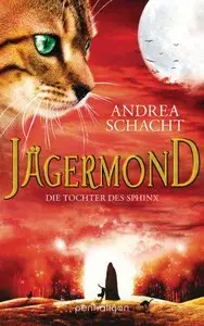 Schacht, Andrea - Jaegermond 03 - Die Tochter des Sphinx