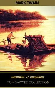 «Tom Sawyer Collection - All Four Books» by Mark Twain,Golden Deer Classics