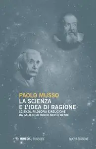 Paolo Musso - La scienza e l'idea di ragione