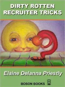 Elaine Delanna Priestly - Dirty Rotten Recruiter Tricks