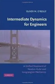 Intermediate Dynamics for Engineers: A Unified Treatment of Newton-Euler and Lagrangian Mechanics (repost)