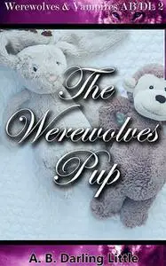 «The Werewolves' Pup» by A.B. Darling Little