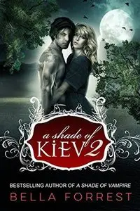 A Shade of Kiev 2 (Volume 2) by Bella Forrest
