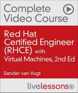 Red Hat Certified Engineer (RHCE) Complete Video Course with Virtual Machines, 2nd Edition