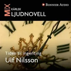 «Tiden är ingenting» by Ulf Nilsson