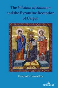 The Wisdom Of Solomon And The Byzantine Reception Of Origen