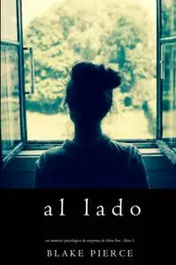 «Al lado (Un misterio psicológico de suspenso de Chloe Fine - Libro 1)» by Blake Pierce