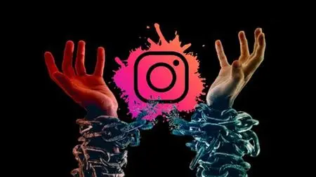 Instagram Unchained - Latest Instagram Marketing Hacks 2021