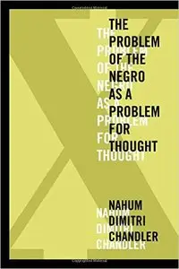 X-The Problem of the Negro as a Problem for Thought (repost)
