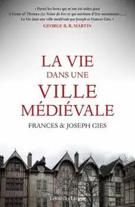 Frances Gies, Joseph Gies, "La vie dans une cité médievale"