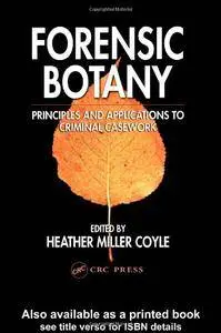 Forensic Botany: Principles and Applications to Criminal Casework