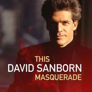 David Sanborn – This Masquerade (2018) {Warner/X5 Music Group}