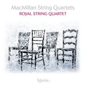 Sir James MacMillan (b. 1959) - String Quartets - Royal String Quartet (2018) {Hyperion CDA68196}