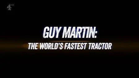Ch4. - Guy Martin: World's Fastest Tractor (2019)