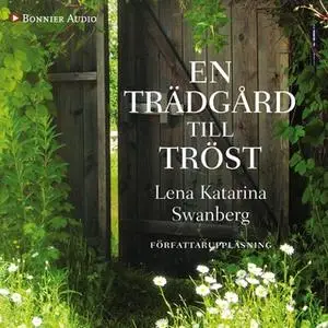 «En trädgård till tröst» by Lena Katarina Swanberg